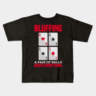 POKER GIFT: Bluffing A Pair of Balls Kids T-Shirt